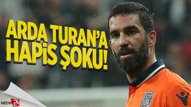 Arda Turan'a 2 yıl hapis şoku!