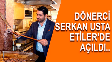Dönerci Serkan Usta Etiler'de açıldı...