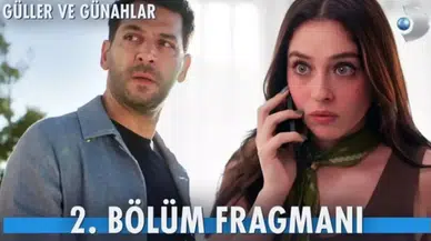 Güller ve Günahlar 2. Bölüm Fragmanı Yayınlandı