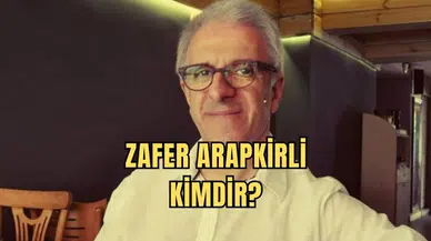 Zafer Arapkirli Kimdir, Nereli ve Kaç Yaşında?