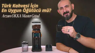Türk Kahvesi için En Uygun Öğütücü: Arzum OKKA Master Grind İncelemesi