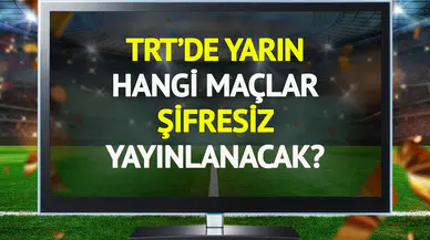 TRT'de 6 Mart Cuma Günü Hangi Maçlar Şifresiz Olarak Yayınlanacak?