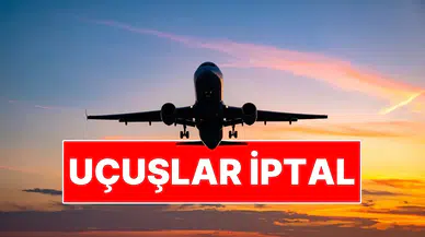 Orta Doğu'daki Gelişmeler Nedeniyle Türkiye'den Çok Sayıda Ülkeye Uçuşlar Neden İptal Edildi?