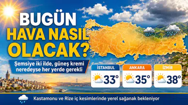Bugün hava nasıl olacak? Şemsiye iki ilde, güneş kremi neredeyse her yerde gerekli
