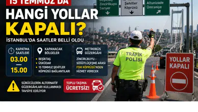 15 Temmuz'da hangi yollar kapalı? İstanbul'da trafik düzenlemesi başladı