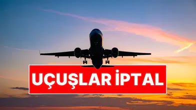 Orta Doğu'daki Gelişmeler Nedeniyle Türkiye'den Çok Sayıda Ülkeye Uçuşlar Neden İptal Edildi?