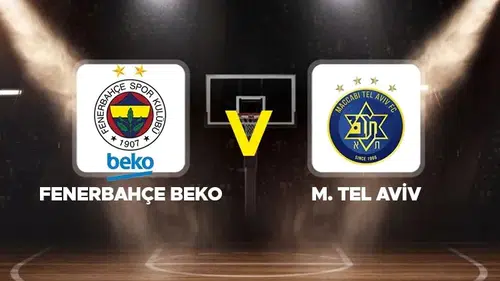 Fenerbahçe Beko - Maccabi Tel Aviv Basketbol Maçı: Tarih, Saat ve Kanal Bilgisi