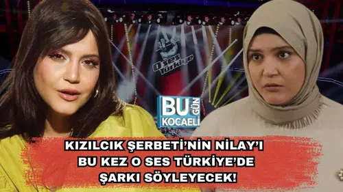 Kızılcık Şerbeti’nin Nilay’ı Bu Kez O Ses Türkiye’de Şarkı Söyleyecek!