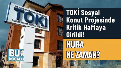 TOKİ Sosyal Konut Projesinde Kritik Haftaya Girildi! Kura Ne Zaman?