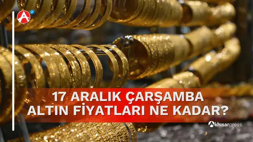 17 Aralık 2025 Çarşamba Altın Fiyatları Ne Kadar?