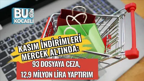 Kasım İndirimleri Mercek Altında: 93 Dosyaya Ceza, 12,9 Milyon Lira Yaptırım