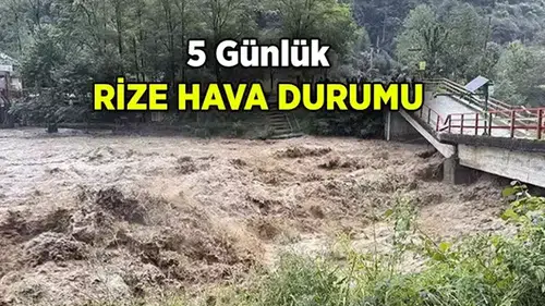 Rize Hava Durumu: 5 Günlük Tahmin ve Uyarılar
