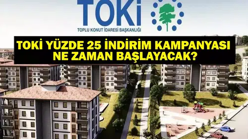 TOKİ Yüzde 25 İndirim Kampanyası Başlıyor