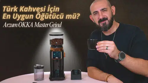 Türk Kahvesi için En Uygun Öğütücü: Arzum OKKA Master Grind İncelemesi
