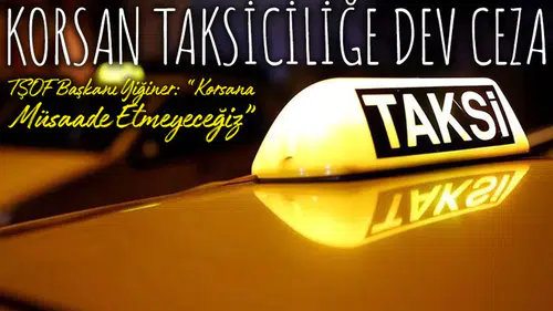 Korsan taksiciliğe 100 bin TL ceza getiren yeni düzenleme neler içeriyor?