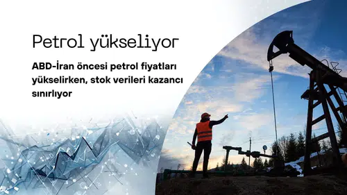 Petrol Fiyatları Neden Yükseliyor? ABD-İran Görüşmeleri Öncesi Arz Riskleri