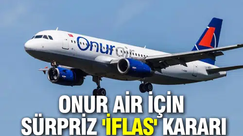 Onur Air için istinaf mahkemesinden sürpriz iflas kararı dönüşü