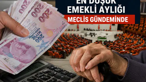 En düşük emekli aylığında kritik gün: Teklif Meclis’te