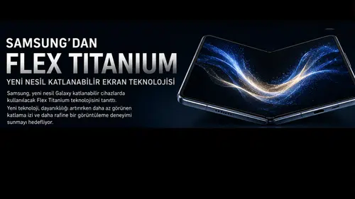 Samsung, yeni Flex Titanium ekran teknolojisini tanıttı