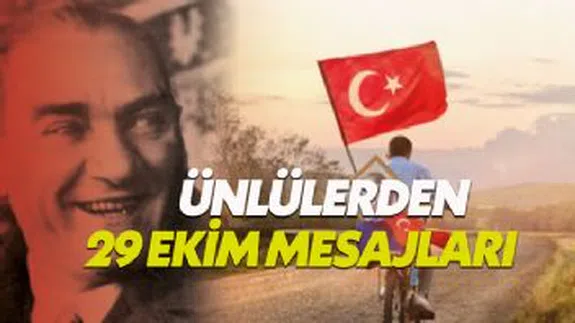 Ünlülerden 29 Ekim Cumhuriyet Bayramı mesajları