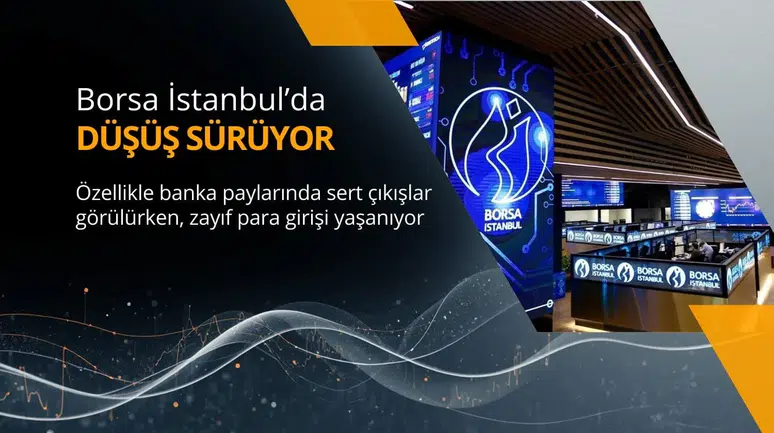 Borsada düşüş devam ediyor mu? banka paylarında sert para çıkışı gözlemleniyor