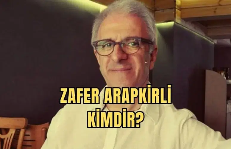 Zafer Arapkirli Kimdir, Nereli ve Kaç Yaşında?