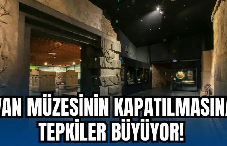 Van Müzesi 300 Gün Kapalı Kalacak, Tepkiler Artıyor