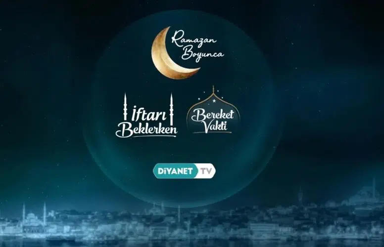 Diyanet TV'de Ramazan Ayına Özel İftar ve Sahur Programları Başlıyor
