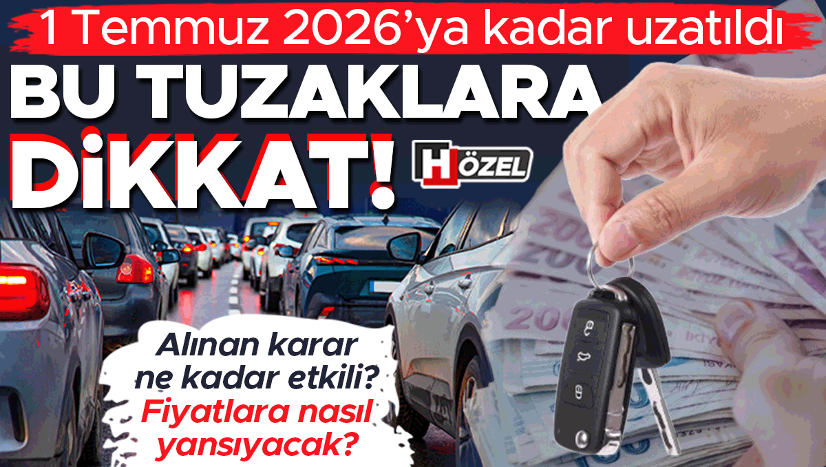 1 Temmuz 2026'ya Kadar Uzatıldı: İkinci El Araç Pazarında Dikkat Edilmesi Gerekenler